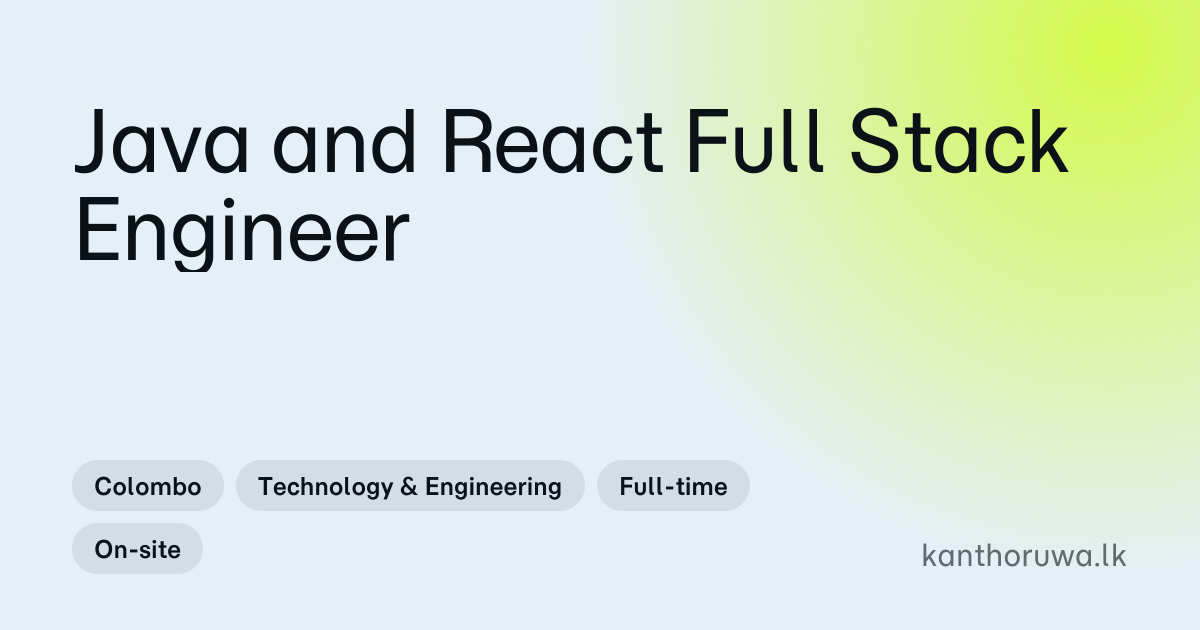 Java and React Full Stack Engineer | Colombo | Kanthoruwa