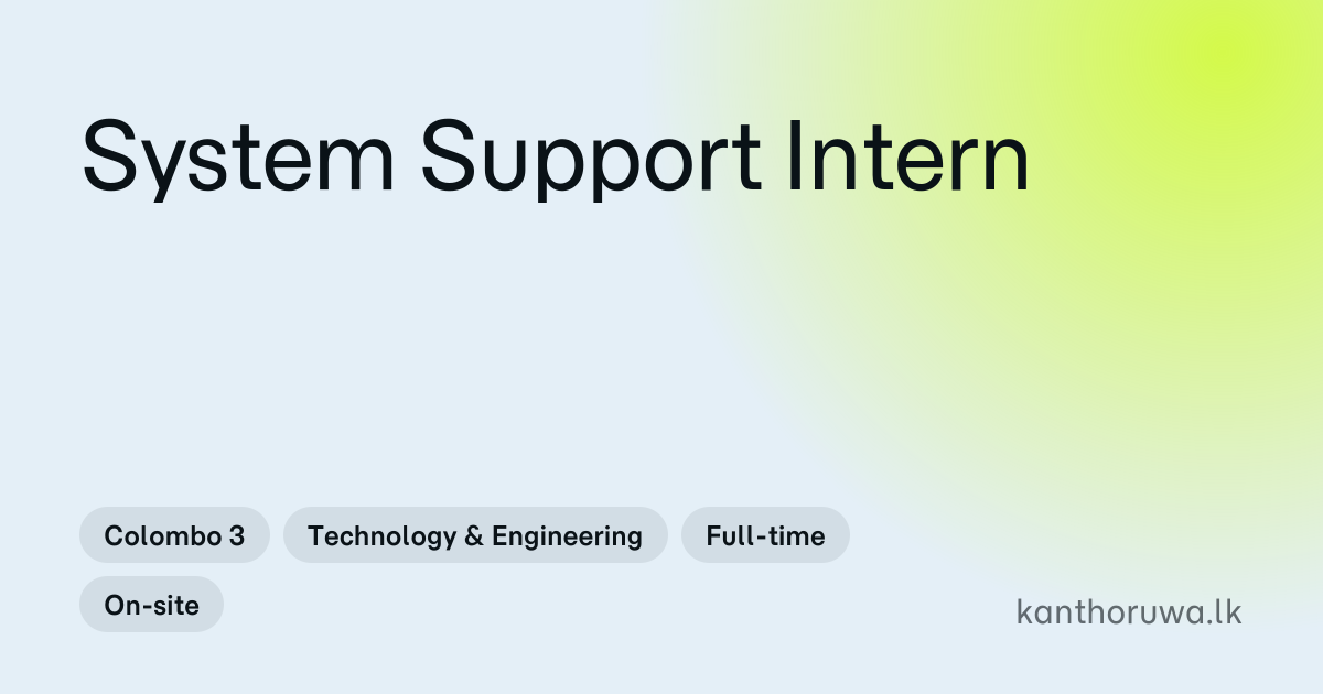 System Support Intern | Colombo 3 | Kanthoruwa